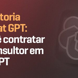 consultoria em chat gpt porque contratar um consultor em chat gpt